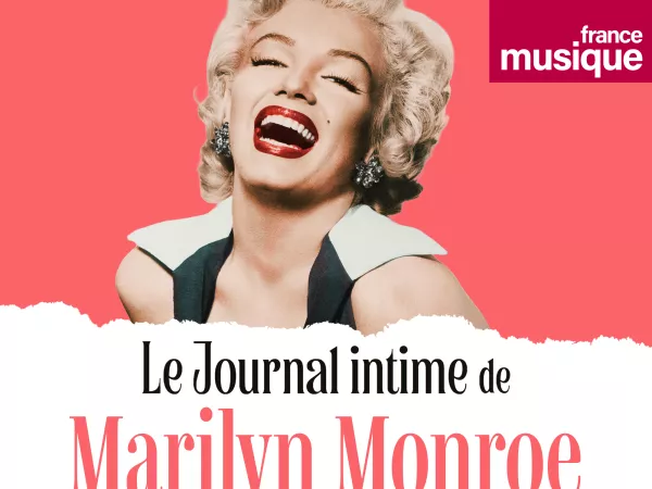 France Musique_Podcast Le Journal intime de Marilyn Monroe raconté par Helena Noguerra le 1er juin en ligne