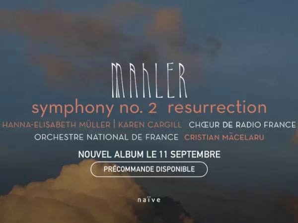 Sortie discographique : la Symphonie n°2 « Résurrection » de Mahler par l'Orchestre National de France, le Chœur de Radio France et Cristian Măcelaru