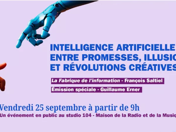 France Culture | Evénement en public : "L’intelligence artificielle : entre promesses, illusions et révolutions créatives"