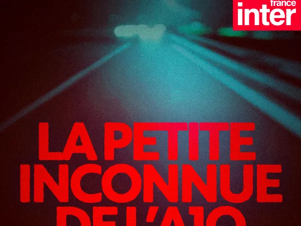 Podcast France Inter - Enquêtes sensibles : Elle s'appelait Inass, la petite inconnue de l'A10
