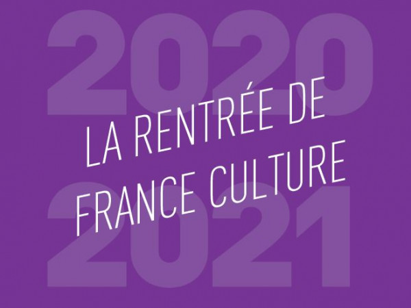 France Culture - Dossier de presse Rentrée 2020-2021