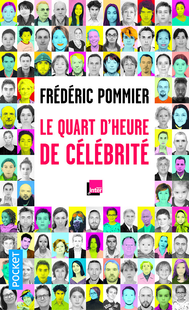 Le quart d'heure de célébrité. Frédéric Pommier / Poche