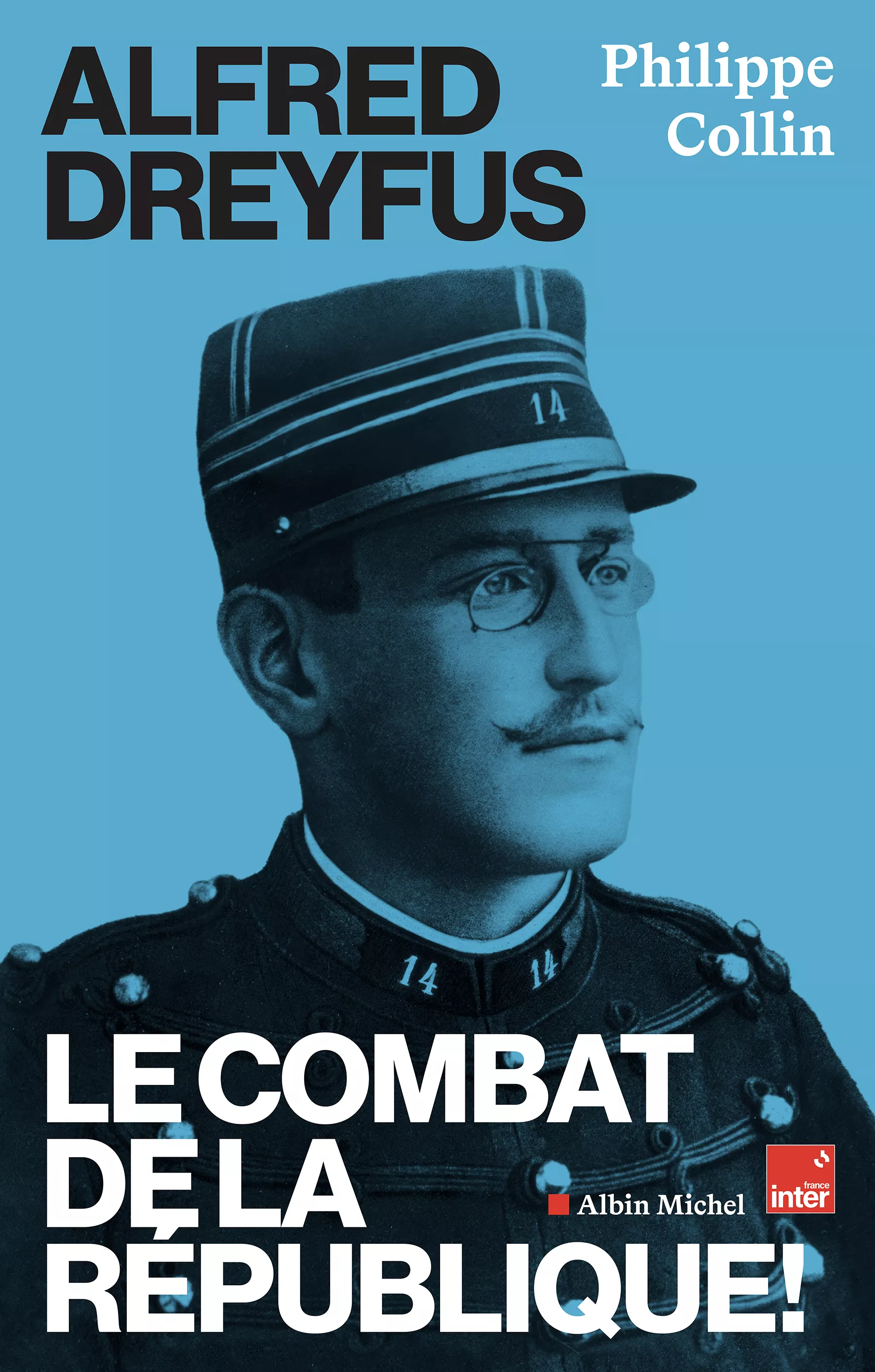 Alfred Dreyfus. Le combat de la République ! Philippe Collin