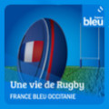 Une vie de rugby, un podcast original de France Bleu Occitanie