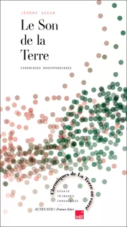 Le son de la terre. Jérôme Sueur