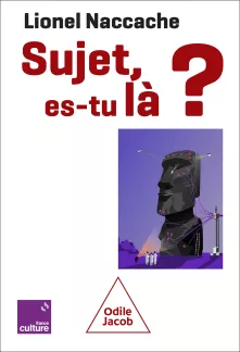 Sujet, es-tu là ? Lionel Naccache