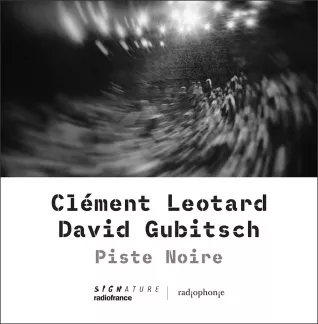 Piste noire. Clément Leotard et David Gubitsch_Radiophonie
