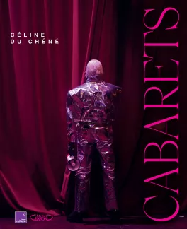 Cabarets. Céline du Chéné