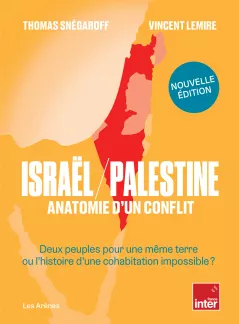 Israël/Palestine. Editions augmentée. Thomas Snégaroff et Vincent Lemire
