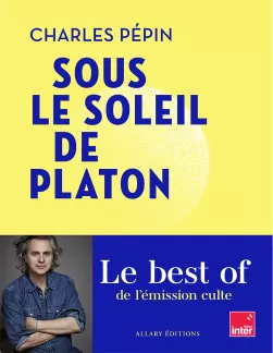 Sous le soleil de Platon, Charles Pépin