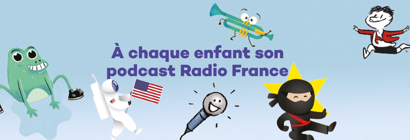 À chaque enfant son podcast Radio France