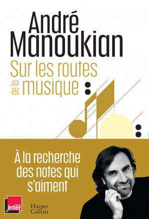 Sur les routes de la musique. André Manoukian