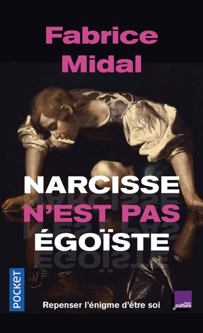 Narcisse n'est pas égoïste. Fabrice Midal. France Culture. Poche