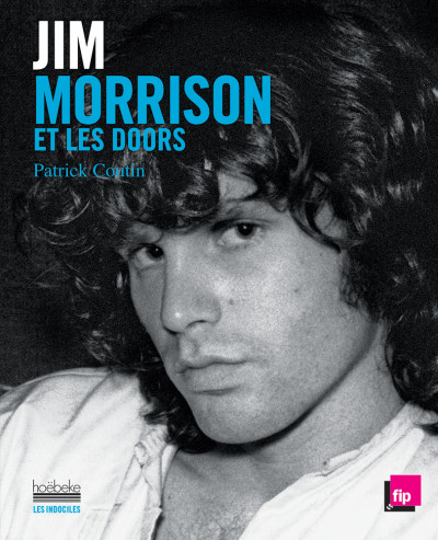 Jim Morrison et les Doors. Patrick Coutin. Les Indociles