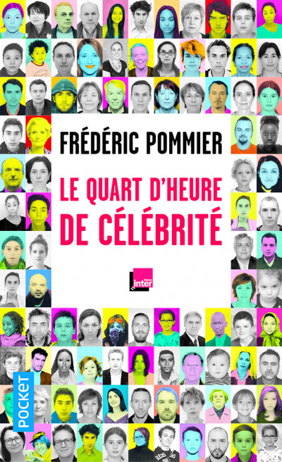Le quart d'heure de célébrité. Frédéric Pommier / Poche
