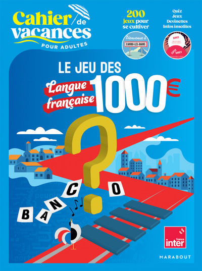 Cahier de vacances Le Jeu des 1000€ langue française. Nicolas Stoufflet_UNE