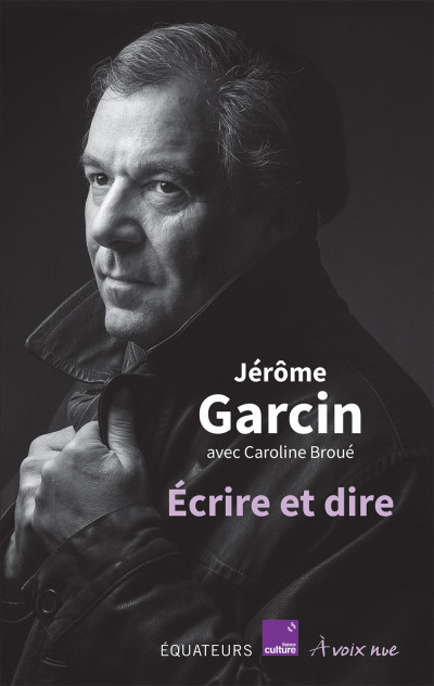 Ecrire et dire. Jérôme Garcin