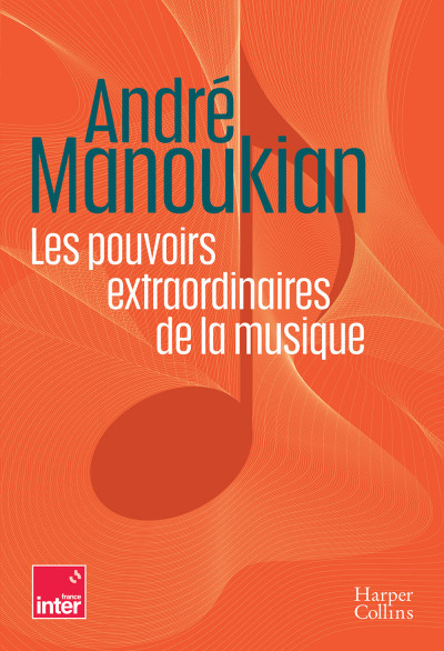 Les pouvoirs extraordinaires de la musique. André Manoukian-Sans bandeau