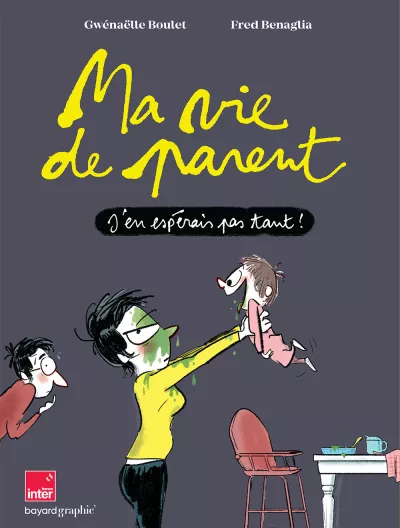 Ma vie de parent. Gwénaëlle Boulet et Fred Benaglia