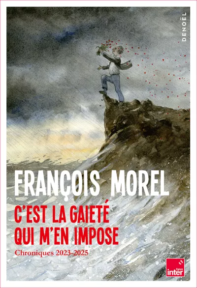 C'est la gaieté qui m'en impose. François Morel