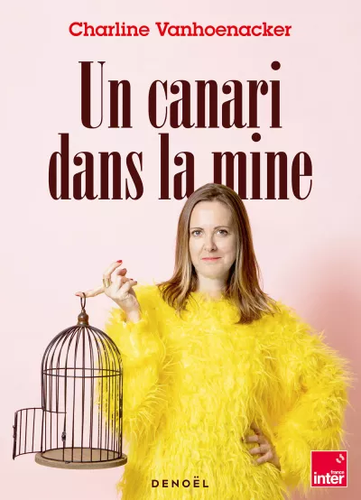 Un canari dans la mine. Charline Vanhoenacker