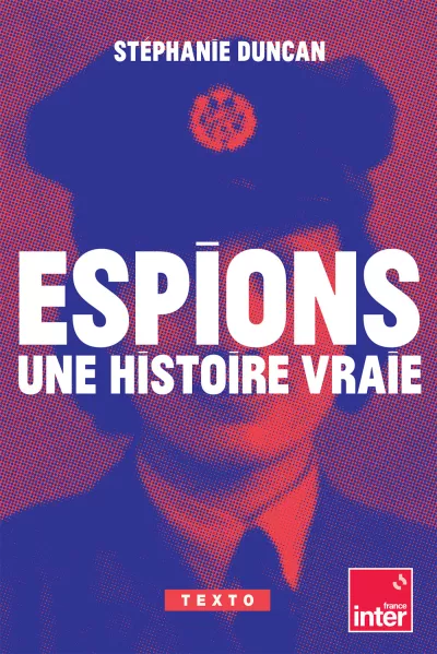 Espions Une histoire vraie. Stéphanie Duncan _ POCHE