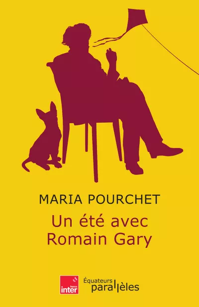 Un été avec Romain Gary. Maria Pourchet