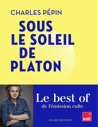 Sous le soleil de Platon, Charles Pépin