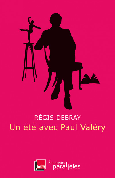 Un été avec Paul Valéry par Régis Debray