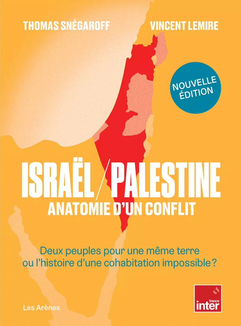 Israël/Palestine. Editions augmentée. Thomas Snégaroff et Vincent Lemire