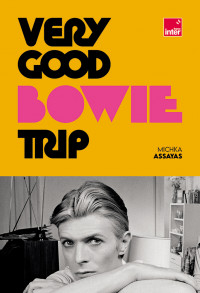 Very Good Bowie Trip-Michka Assayas_Une
