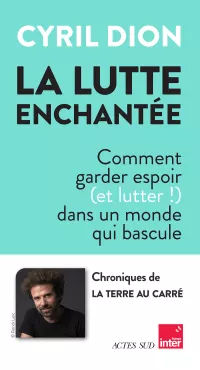 La lutte enchantée. Cyril Dion_Une bandeau
