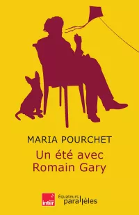 Un été avec Romain Gary. Maria Pourchet
