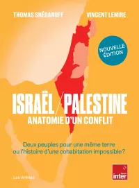 Israël/Palestine. Editions augmentée. Thomas Snégaroff et Vincent Lemire