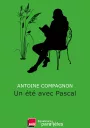 Un été avec Pascal. Antoine Compagnon