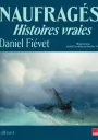 Naufragés. Histoires vraies. Daniel Fiévet