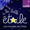 Les mondes de Chloé, à la belle étoile, une série de podcast par France Culture