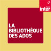 La bibliothèque des ados, un podcast France Inter