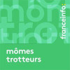 « Mômes trotteurs » un podcast franceinfo