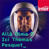 « Allô Olma ? Ici Thomas Pesquet » un podcast France Inter