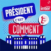 « Président c'est comment ? » un podcast France Inter