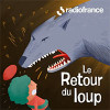 Le retour du loup, un podcast Radio France pour enfant 